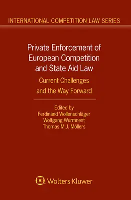 L'application privée du droit européen de la concurrence et des aides d'État : Défis actuels et perspectives d'avenir - Private Enforcement of European Competition and State Aid Law: Current Challenges and the Way Forward