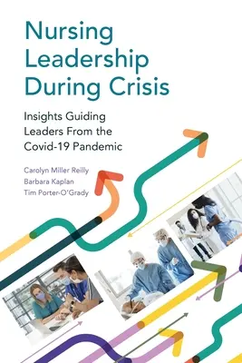 Le leadership infirmier en temps de crise : Insights Guiding Leaders From the Covid-19 Pandemic (Le leadership infirmier en temps de crise : les enseignements de la pandémie de Covid-19) - Nursing Leadership During Crisis: Insights Guiding Leaders From the Covid-19 Pandemic