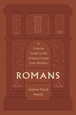 Romains : Un guide concis de la plus grande lettre jamais écrite - Romans: A Concise Guide to the Greatest Letter Ever Written