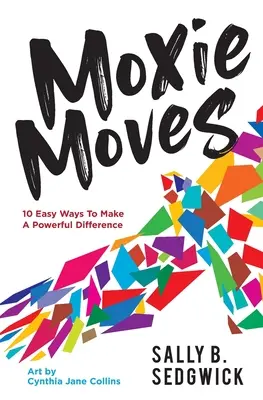 Moxie Moves : 10 façons simples de faire la différence - Moxie Moves: 10 easy ways to make a powerful difference