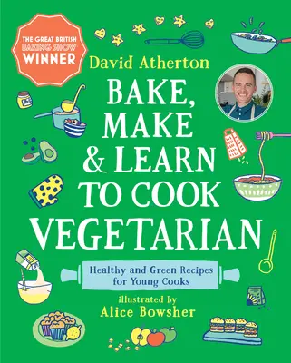 Bake, Make, and Learn to Cook Vegetarian : Healthy and Green Recipes for Young Cooks (Cuisiner, faire et apprendre à cuisiner végétarien : recettes saines et vertes pour les jeunes cuisiniers) - Bake, Make, and Learn to Cook Vegetarian: Healthy and Green Recipes for Young Cooks