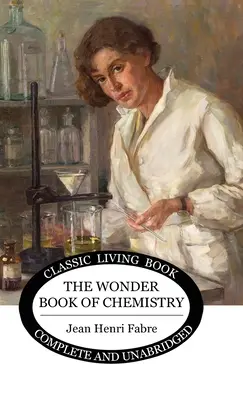 Le livre des merveilles de la chimie - The Wonder Book of Chemistry