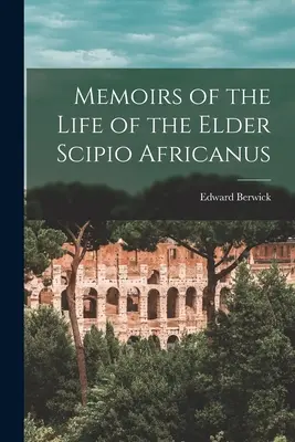 Mémoires de la vie de Scipion l'Ancien (Scipio Africanus) - Memoirs of the Life of the Elder Scipio Africanus