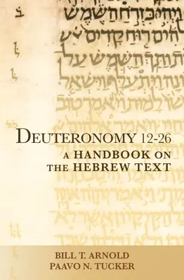 Deutéronome 12-26 : Un manuel sur le texte hébreu - Deuteronomy 12-26: A Handbook on the Hebrew Text