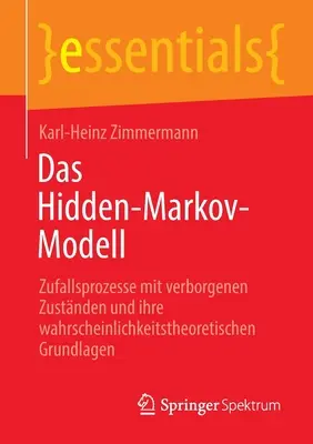Le modèle de Markov caché : les processus d'apprentissage avec des besoins réels et les fondements de la théorie de l'égalité des chances - Das Hidden-Markov-Modell: Zufallsprozesse Mit Verborgenen Zustnden Und Ihre Wahrscheinlichkeitstheoretischen Grundlagen