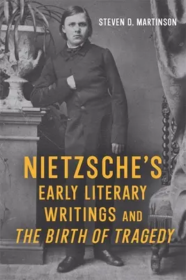 Les premiers écrits littéraires de Nietzsche et la naissance de la tragédie - Nietzsche's Early Literary Writings and the Birth of Tragedy