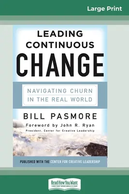 Mener un changement continu : Naviguer dans le monde réel (16pt Large Print Edition) - Leading Continuous Change: Navigating Churn in the Real World (16pt Large Print Edition)