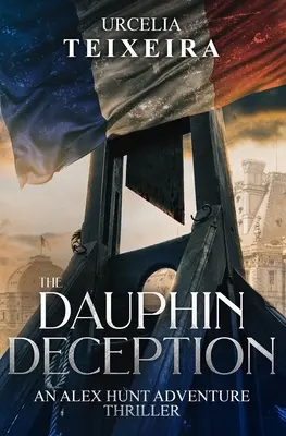 La DECEPTION DU DAUPHIN : Un thriller d'aventure d'ALEX HUNT - The DAUPHIN DECEPTION: An ALEX HUNT Adventure Thriller