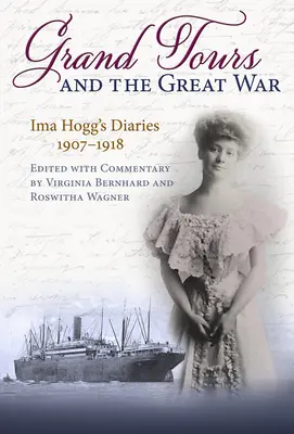 Les grands voyages et la Grande Guerre : les journaux d'Ima Hogg, 1907-1918 - Grand Tours and the Great War: Ima Hogg's Diaries, 1907-1918
