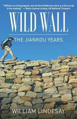 Muraille sauvage - Les années Jiankou - Wild Wall-The Jiankou Years