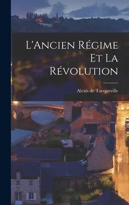 L'Ancien Régime et la Révolution - L'Ancien Rgime et la Rvolution