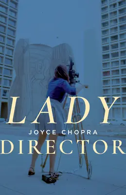 Lady Director : Aventures à Hollywood, à la télévision et ailleurs - Lady Director: Adventures in Hollywood, Television and Beyond