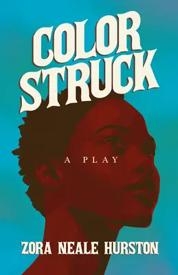 Color Struck - A Play : Including the Introductory Essay 'A Brief History of the Harlem Renaissance' (en anglais) - Color Struck - A Play;Including the Introductory Essay 'A Brief History of the Harlem Renaissance'