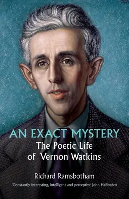 Un mystère exact : La vie poétique de Vernon Watkins - An Exact Mystery: The poetic life of Vernon Watkins