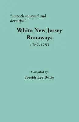 Langue douce et tromperie : Les fugitifs blancs du New Jersey, 1767-1783 - Smooth Tongued and Deceitful: White New Jersey Runaways, 1767-1783