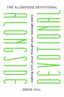 Aux côtés de Jésus : Devotions pour les adolescents - Alongside Jesus: Devotions for Teenagers