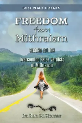 Se libérer du mithraïsme : Surmonter les faux verdicts du mithraïsme - Freedom from Mithraism: Overcoming the False Verdicts of Mithraism