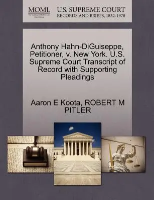 Anthony Hahn-Diguiseppe, Requérant, V. New York. U.S. Supreme Court Transcript of Record with Supporting Pleadings (Transcription du dossier avec les plaidoiries à l'appui) - Anthony Hahn-Diguiseppe, Petitioner, V. New York. U.S. Supreme Court Transcript of Record with Supporting Pleadings