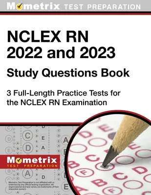 NCLEX RN 2022 and 2023 Study Questions Book - 3 tests d'entraînement complets pour l'examen NCLEX RN : [4ème édition] - NCLEX RN 2022 and 2023 Study Questions Book - 3 Full-Length Practice Tests for the NCLEX RN Examination: [4th Edition]