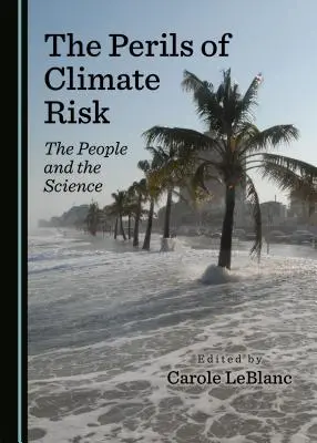 Les dangers du risque climatique : les gens et la science - The Perils of Climate Risk: The People and the Science