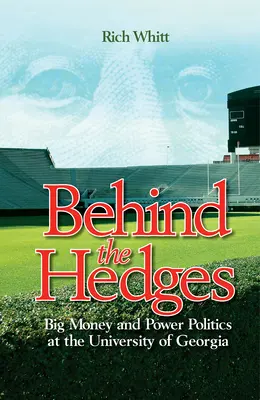Derrière les haies : L'argent et le pouvoir politique à l'université de Géorgie - Behind the Hedges: Big Money and Power Politics at the University of Georgia