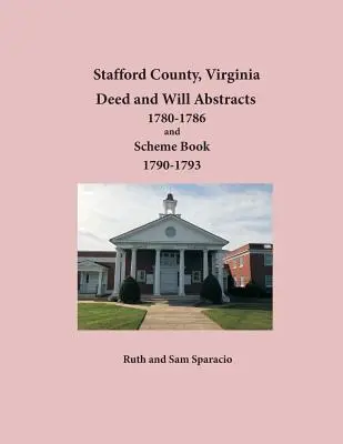 Comté de Stafford, Virginie Résumés d'actes et de testaments 1780-1786 et Scheme Book 1790-1793 - Stafford County, Virginia Deed and Will Abstracts 1780-1786 and Scheme Book 1790-1793