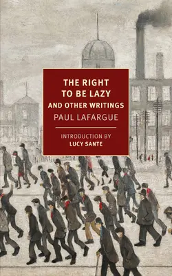 Le droit à la paresse : Et autres écrits - The Right to Be Lazy: And Other Writings