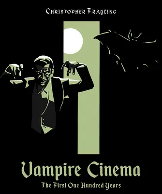 Le cinéma des vampires : les cent premières années - Vampire Cinema: The First One Hundred Years