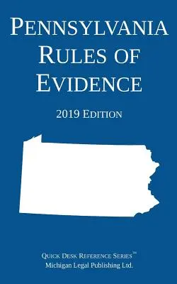 Règles de preuve de Pennsylvanie ; édition 2019 - Pennsylvania Rules of Evidence; 2019 Edition