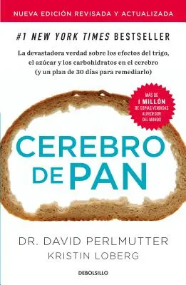 Cerebro de Pan (Edicin Actualizada) / Grain Brain : La surprenante vérité sur le blé, les glucides et le sucre - Cerebro de Pan (Edicin Actualizada) / Grain Brain: The Surprising Truth about Wheat, Carbs, and Sugar