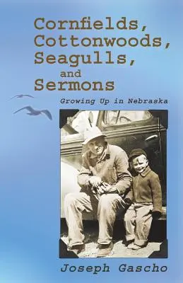 Champs de maïs, peupliers, mouettes et sermons : Grandir au Nebraska - Cornfields, Cottonwoods, Seagulls, and Sermons: Growing Up in Nebraska