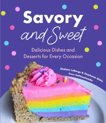 Le salé vs le sucré : De nos recettes simples à deux ingrédients à notre gâteau au fromage à la licorne arc-en-ciel le plus viral (Sweet Sensations, Tasty Snacks, a - Savory vs. Sweet: From Our Simple Two-Ingredient Recipes to Our Most Viral Rainbow Unicorn Cheesecake (Sweet Sensations, Tasty Snacks, a