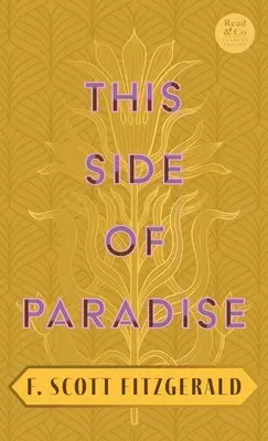 De ce côté-ci du paradis : Avec l'essai introductif « La littérature de l'âge du jazz de la génération perdue ». - This Side of Paradise: With the Introductory Essay 'The Jazz Age Literature of the Lost Generation'