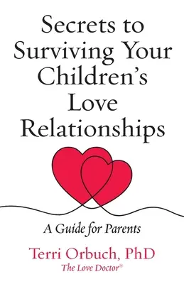 Les secrets pour survivre aux relations amoureuses de vos enfants - Secrets to Surviving Your Children's Love Relationships