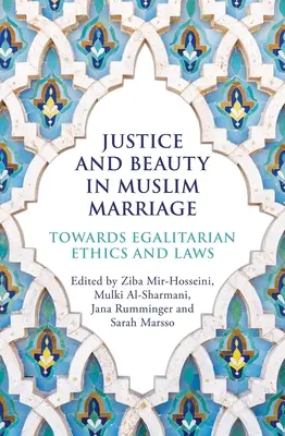 Justice et beauté dans le mariage musulman : Vers une éthique et des lois égalitaires - Justice and Beauty in Muslim Marriage: Towards Egalitarian Ethics and Laws