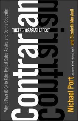 L'Effet Contrarien : Pourquoi il est (très) payant de ne pas suivre les conseils habituels des vendeurs et de faire le contraire - The Contrarian Effect: Why It Pays (Big) to Take Typical Sales Advice and Do the Opposite