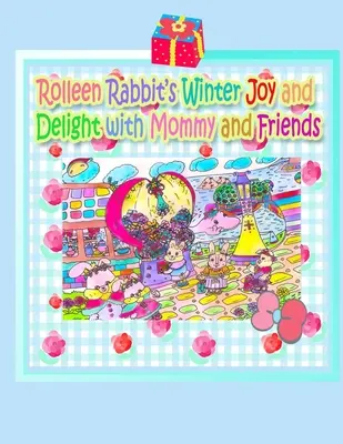 Les joies de l'hiver de Rolleen Rabbit avec maman et ses amis - Rolleen Rabbit's Winter Joy and Delight with Mommy and Friends