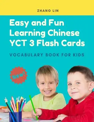 Apprentissage facile et amusant du chinois Yct 3 Flash Cards Vocabulary Book for Kids : New 2019 Standard Course with Full Basic Mandarin Chinese Vocab Flashcards f - Easy and Fun Learning Chinese Yct 3 Flash Cards Vocabulary Book for Kids: New 2019 Standard Course with Full Basic Mandarin Chinese Vocab Flashcards f