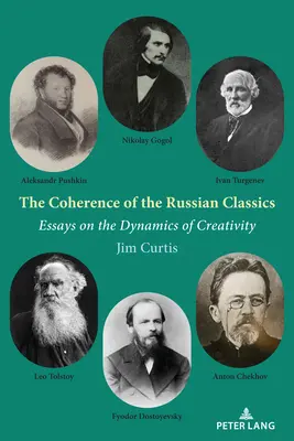 La cohérence des classiques russes ; Essais sur la dynamique de la créativité - The Coherence of the Russian Classics; Essays on the Dynamics of Creativity