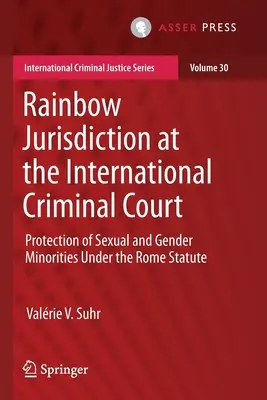 La compétence arc-en-ciel à la Cour pénale internationale : La protection des minorités sexuelles et de genre dans le cadre du Statut de Rome - Rainbow Jurisdiction at the International Criminal Court: Protection of Sexual and Gender Minorities Under the Rome Statute