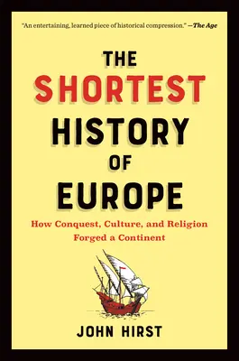 La plus courte histoire de l'Europe : comment la conquête, la culture et la religion ont forgé un continent - un récit pour notre époque - The Shortest History of Europe: How Conquest, Culture, and Religion Forged a Continent--A Retelling for Our Times