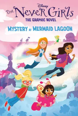 Mystère au Lagon des Sirènes (Disney the Never Girls : Graphic Novel #1) - Mystery at Mermaid Lagoon (Disney the Never Girls: Graphic Novel #1)