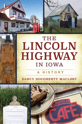 La route Lincoln dans l'Iowa : Une histoire - The Lincoln Highway in Iowa: A History