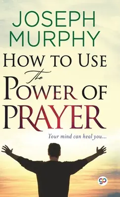 Comment utiliser le pouvoir de la prière - How to Use the Power of Prayer