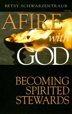 Le feu de Dieu : Devenir des intendants pleins d'entrain - Afire with God: Becoming Spirited Stewards