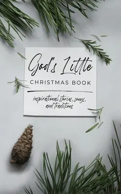 Le petit livre de Noël de Dieu : Histoires, chansons et traditions inspirantes - God's Little Christmas Book: Inspirational Stories, Songs, and Traditions