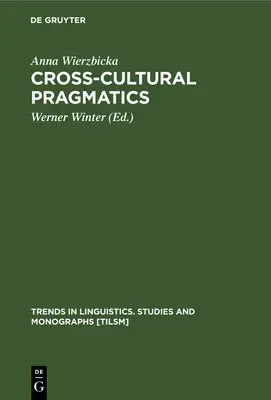 Pragmatique interculturelle : La sémantique de l'interaction humaine - Cross-Cultural Pragmatics: The Semantics of Human Interaction
