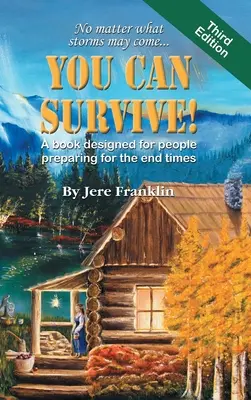 Vous pouvez survivre : Un livre conçu pour les personnes qui se préparent à la fin des temps. - You Can Survive: A book designed for people preparing for the end times