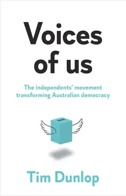 Voices of us : Le mouvement des indépendants transforme la démocratie australienne - Voices of us: The independents' movement transforming Australian democracy