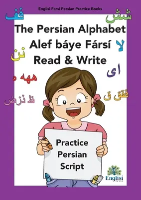 Alphabet d'écriture en persan Alef bye Frs Read & Write : En persan, anglais et finglisi : Alphabet persan Alef Bye Frs Read & Write : en persan, anglais et finglisi - Persian Writing Alphabet Book Alef bye Frs Read & Write: In Persian, English & Finglisi: Persian Alphabet Book Alef Bye Frs Read & Write